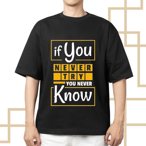 If You Never Try You Never Know T-Shirt - Motivational Tee