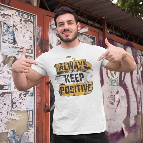 Always Keep Positive T-Shirt - Motivational Tee