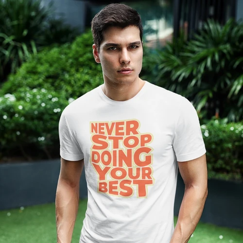 Never Stop Doing Your Best T-Shirt - Motivational Tee