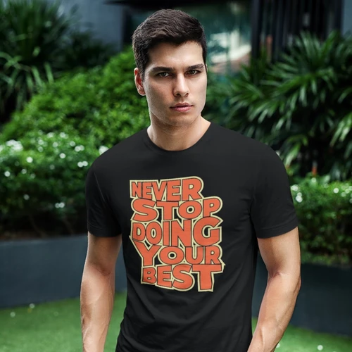 Never Stop Doing Your Best T-Shirt - Motivational Tee